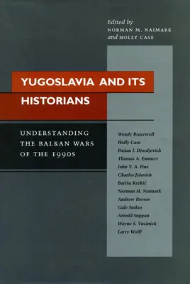 Juhoslávia a jej historici: Balkánske vojny 90. rokov 20. storočia - Yugoslavia and Its Historians: Understanding the Balkan Wars of the 1990s