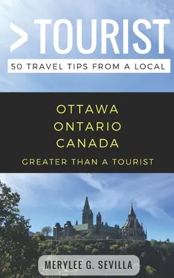 Viac ako turista - Ottawa Ontario Kanada: 50 cestovateľských tipov od miestnych obyvateľov - Greater Than a Tourist- Ottawa Ontario Canada: 50 Travel Tips from a Local
