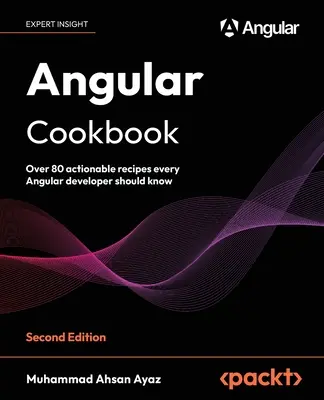 Angular Cookbook - druhé vydanie: Viac ako 80 praktických receptov, ktoré by mal poznať každý vývojár Angularu - Angular Cookbook - Second Edition: Over 80 actionable recipes every Angular developer should know