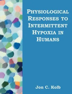 Fyziologické reakcie na prerušovanú hypoxiu u ľudí - Physiological Responses to Intermittent Hypoxia in Humans