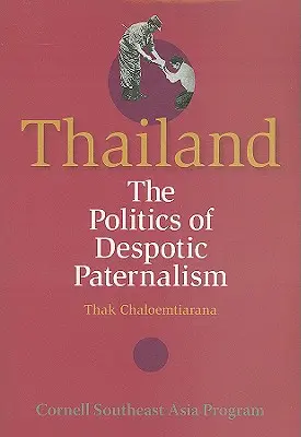 Thajsko: Politika despotického paternalizmu - Thailand: The Politics of Despotic Paternalism