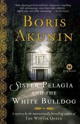 Sestra Pelagia a biely buldog: Záhada od autorky medzinárodného bestselleru Zimná kráľovná - Sister Pelagia and the White Bulldog: A Mystery by the internationally bestselling author of The Winter Queen
