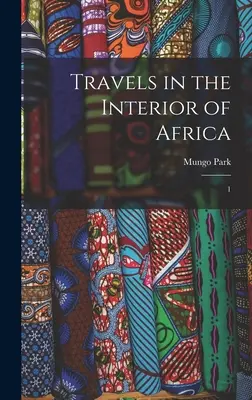 Cesty po vnútrozemí Afriky: 1 - Travels in the Interior of Africa: 1