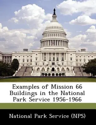 Príklady stavieb Misie 66 v správe národného parku v rokoch 1956 - 1966 - Examples of Mission 66 Buildings in the National Park Service 1956-1966