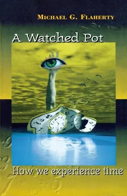 Sledovaný hrniec: Ako prežívame čas - A Watched Pot: How We Experience Time