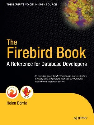 Kniha o vtákoch ohnivákoch: A Reference for Database Developers - The Firebird Book: A Reference for Database Developers