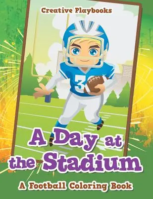 Deň na štadióne: Futbalové maľovanky - A Day at the Stadium: A Football Coloring Book