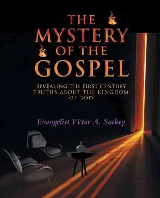 Tajomstvo evanjelia: Odhalenie pravdy o Božom kráľovstve v prvom storočí - The Mystery Of The Gospel: Revealing The First Century Truths About The Kingdom Of God