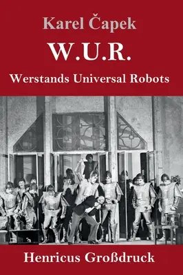 W.U.R. Werstands Universal Robots (Grodruck)
