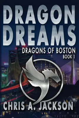 Dračie sny: Kniha 1: Bostonskí draci - Dragon Dreams: Dragons of Boston Book 1