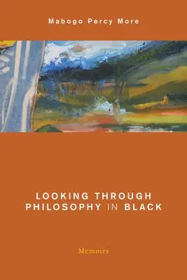 Pohľad cez filozofiu v čiernej farbe: Memoáre - Looking Through Philosophy in Black: Memoirs