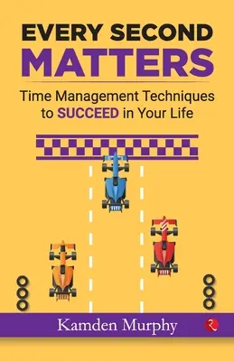 Na každej sekunde záleží: Techniky riadenia času na dosiahnutie úspechu vo vašom živote - Every Second Matters: Time Management Techniques to SUCCEED in Your Life