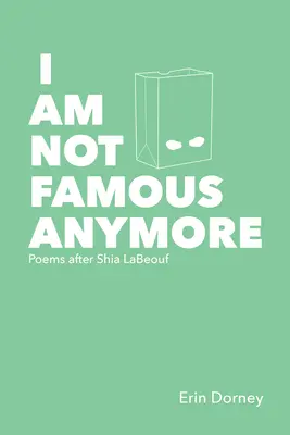 Už nie som slávny: Básne podľa Shia Labeoufa - I Am Not Famous Anymore: Poems After Shia Labeouf