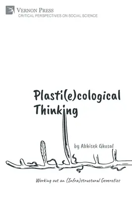 Plasti(e)kologické myslenie: Vypracovanie (infra)štrukturálnej geoerotiky - Plasti(e)cological Thinking: Working out an (Infra)structural Geoerotics