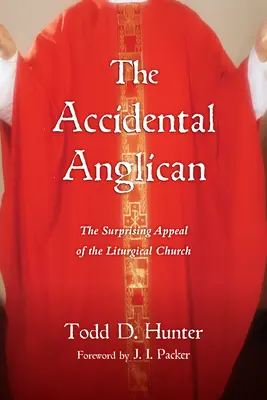 Náhodný anglikán: Prekvapujúca príťažlivosť liturgickej cirkvi - The Accidental Anglican: The Surprising Appeal of the Liturgical Church