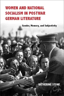 Ženy a národný socializmus v povojnovej nemeckej literatúre: Rod, pamäť a subjektivita - Women and National Socialism in Postwar German Literature: Gender, Memory, and Subjectivity