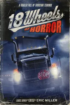 18 kolies hrôzy: Príves plný hrôz z nákladných áut - 18 Wheels of Horror: A Trailer Full of Trucking Terrors