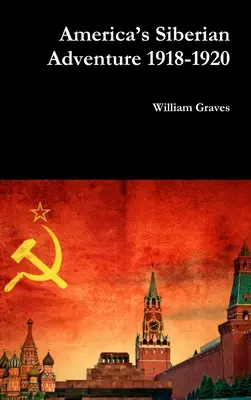 Americké sibírske dobrodružstvo 1918-1920 - America's Siberian Adventure 1918-1920