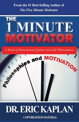 Motivátor na 1 minútu: Kniha motivačných citátov a životných filozofií - The 1 Minute Motivator: A Book of Motivational Quotes and Life Philosophies