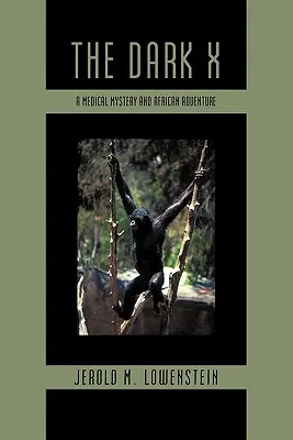 Temný X: Lekárske tajomstvo a africké dobrodružstvo - The Dark X: A Medical Mystery and African Adventure