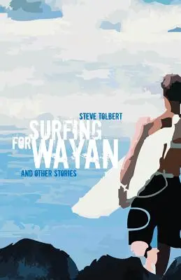 Surfovanie pre Wayana: a iné príbehy - Surfing for Wayan: & other stories