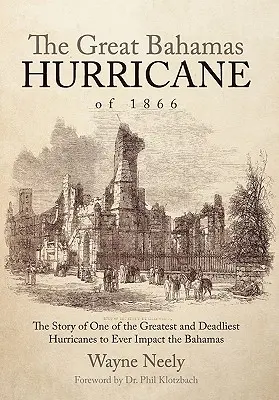 Veľký bahamský hurikán z roku 1866: Príbeh jedného z najväčších a najničivejších hurikánov, ktoré kedy zasiahli Bahamy - The Great Bahamas Hurricane of 1866: The Story of One of the Greatest and Deadliest Hurricanes to Ever Impact the Bahamas