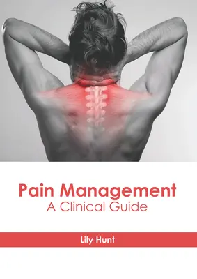Liečba bolesti: Klinický sprievodca - Pain Management: A Clinical Guide