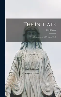 Zasvätenec: Niekoľko dojmov z veľkej duše - The Initiate: Some Impressions Of A Great Soul