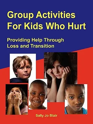 Skupinové aktivity pre deti, ktoré sa trápia - Group Activities for Kids Who Hurt
