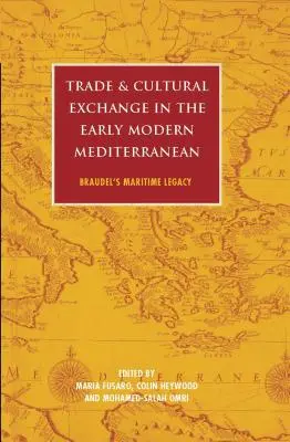 Obchod a kultúrna výmena v ranom novoveku v Stredomorí: Braudelov námorný odkaz - Trade and Cultural Exchange in the Early Modern Mediterranean: Braudel's Maritime Legacy