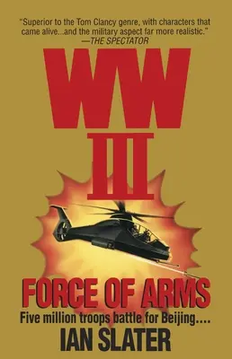 Wwiii: Sila zbraní: román - Wwiii: Force Of Arms: A Novel