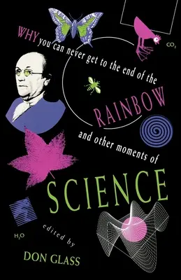 Prečo sa nikdy nedostanete na koniec dúhy a iné momenty vedy - Why You Can Never Get to the End of the Rainbow and Other Moments Ofscience