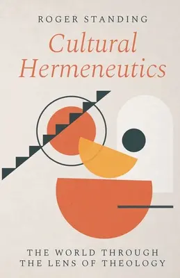 Kultúrna hermeneutika: Svet cez optiku teológie - Cultural Hermeneutics: The World Through the Lens of Theology