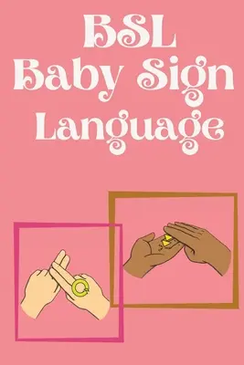 BSL Detský posunkový jazyk.Vzdelávacia kniha, obsahuje každodenné znaky. - BSL Baby Sign Language.Educational book, contains everyday signs.