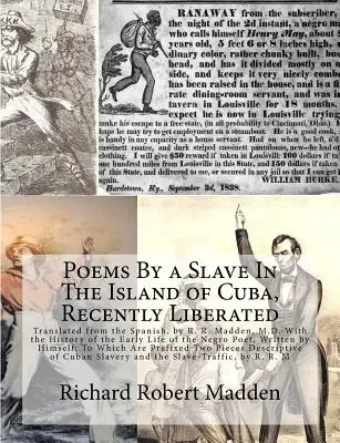Básne otroka na nedávno oslobodenom ostrove Kuba: Madden, M.D., preložil zo španielčiny s históriou raného života - Poems By a Slave In The Island of Cuba, Recently Liberated: Translated from the Spanish, by R. R. Madden, M.D. With the History of the Early Life of t