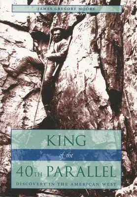 Kráľ 40. rovnobežky: Objavovanie na americkom Západe - King of the 40th Parallel: Discovery in the American West