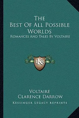 To najlepšie zo všetkých možných svetov: romance a poviedky Voltaira - The Best Of All Possible Worlds: Romances And Tales By Voltaire