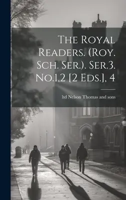 Kráľovskí čitatelia. (roy. Sch. Ser.). Ser.3. No.1,2 [2 Eds.], 4 - The Royal Readers. (roy. Sch. Ser.). Ser.3. No.1,2 [2 Eds.], 4