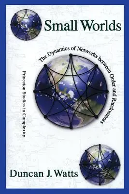 Malé svety: Dynamika sietí medzi poriadkom a náhodou - Small Worlds: The Dynamics of Networks Between Order and Randomness