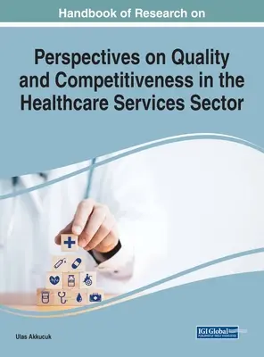 Príručka výskumu kvality a konkurencieschopnosti v sektore zdravotníckych služieb - Handbook of Research on Quality and Competitiveness in the Healthcare Services Sector