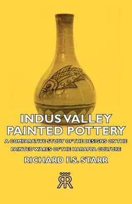 Maľovaná keramika z údolia rieky Indus - porovnávacia štúdia vzorov na maľovanom tovare kultúry Harappa - Indus Valley Painted Pottery - A Comparative Study of the Designs on the Painted Wares of the Harappa Culture