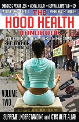 The Hood Health Handbook Volume 2: A Practical Guide to Health and Wellness in the Urban Community (Príručka zdravia v kapucni, 2. diel: Praktický sprievodca zdravím a wellness v mestskej komunite) - The Hood Health Handbook Volume 2: A Practical Guide to Health and Wellness in the Urban Community