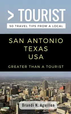 Viac ako turista - San Antonio Texas USA: 50 cestovateľských tipov od miestnych - Greater Than a Tourist- San Antonio Texas USA: 50 Travel Tips from a Local