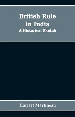 Britská vláda v Indii: Historický náčrt - British rule in India: A historical sketch