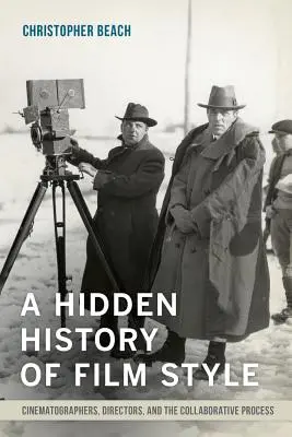 Skryté dejiny filmového štýlu: Skrytý štýl filmu: kameramani, režiséri a proces spolupráce - A Hidden History of Film Style: Cinematographers, Directors, and the Collaborative Process