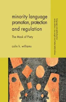 Podpora, ochrana a regulácia menšinových jazykov: Maska zbožnosti - Minority Language Promotion, Protection and Regulation: The Mask of Piety