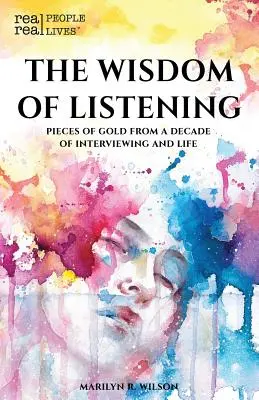 Múdrosť počúvania: Kúsky zlata z desaťročia rozhovorov a života - The Wisdom of Listening: Pieces of Gold From a Decade of interviewing and life