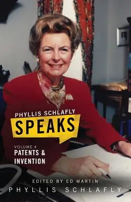 Phyllis Schlafly Speaks, zväzok 4: Patenty a vynálezy - Phyllis Schlafly Speaks, Volume 4: Patents and Invention