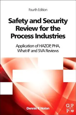 Prehľad bezpečnosti a ochrany pre spracovateľský priemysel: Preskúmanie: Aplikácia Hazop, Pha, What-If a Sva Recenzie - Safety and Security Review for the Process Industries: Application of Hazop, Pha, What-If and Sva Reviews