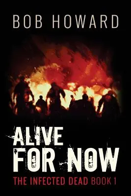 Prežiť pre teraz: Kniha 1: Nakazení mŕtvi - Alive for Now: The Infected Dead Book 1